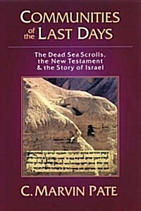 Communities of the Last Days : The Dead Sea Scrolls and the New Testament (Paperback)