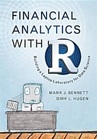 Financial Analytics with R : Building a Laptop Laboratory for Data Science (Hardcover)