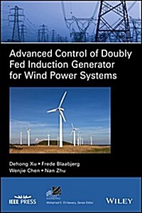 Advanced Control of Doubly Fed Induction Generator for Wind Power Systems (Hardcover)