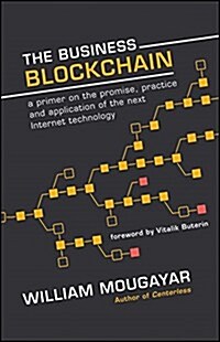 [중고] The Business Blockchain: Promise, Practice, and Application of the Next Internet Technology (Hardcover)
