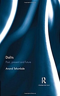 Dalits : Past, Present and Future (Hardcover)