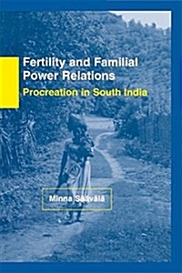 Fertility and Familial Power Relations : Procreation in South India (Paperback)