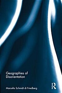 Geographies of Disorientation (Hardcover)