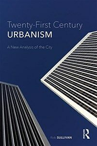 Twenty-First Century Urbanism : A New Analysis of the City 