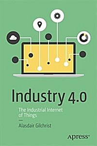 Industry 4.0: The Industrial Internet of Things (Paperback, 2016)