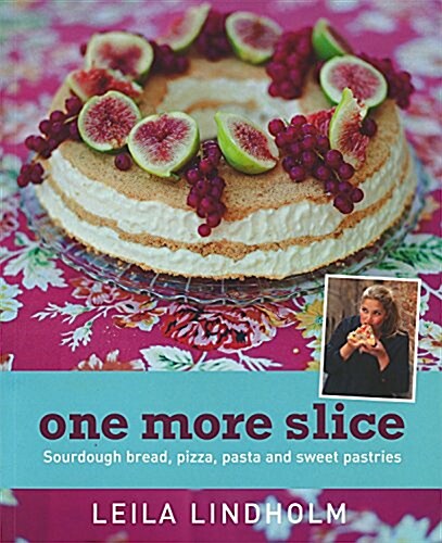 One More Slice: Sourdough Bread, Pizza, Pasta and Sweet Pastries (Paperback)