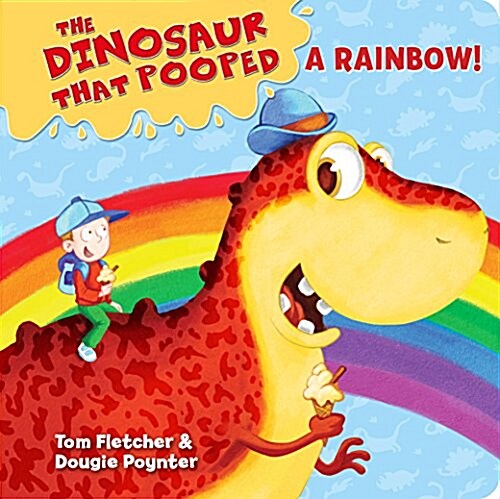 The Dinosaur That Pooped A Rainbow! : A Colours Book (Board Book)