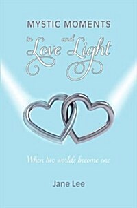 Mystic Moments in Love and Light (Paperback)