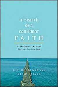 In Search of a Confident Faith : Overcoming Barriers to Trusting God (Paperback)