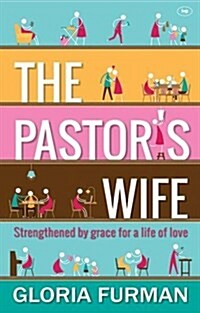 The Pastors Wife : Strengthened by Grace for a Life of Love (Paperback)