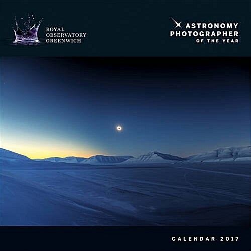 Royal Observatory Greenwich - Astronomy Photographer of the Year Wall Calendar 2017 (Calendar)