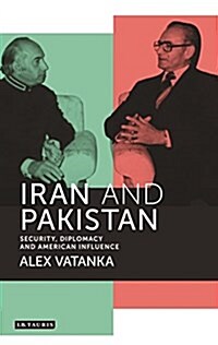 Iran and Pakistan : Security, Diplomacy and American Influence (Paperback)