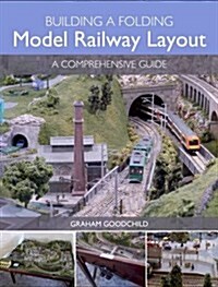 Building a Folding Model Railway Layout : A Comprehensive Guide (Paperback)