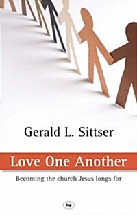 Love One Another : Becoming the Church Jesus Longs for (Paperback)