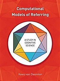 Computational Models of Referring: A Study in Cognitive Science (Hardcover)