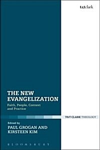 The New Evangelization : Faith, People, Context and Practice (Paperback)