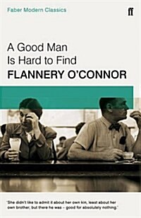 A Good Man is Hard to Find : Faber Modern Classics (Paperback, Main - Faber Modern Classics)