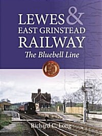 Lewes and East Grinstead Railway : The Bluebell Line (Hardcover)
