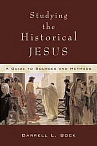 Studying the Historical Jesus : A Guide to Sources and Methods (Paperback, illustrated ed)