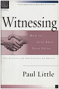 Christian Basics: Witnessing : How To Give Away Your Faith (Paperback)