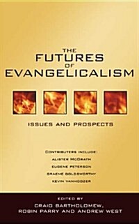 The Futures of Evangelicalism : Issues and Prospects (Paperback)