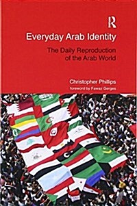 Everyday Arab Identity : The Daily Reproduction of the Arab World (Paperback)