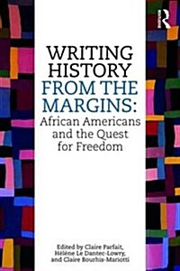 Writing History from the Margins : African Americans and the Quest for Freedom (Paperback)