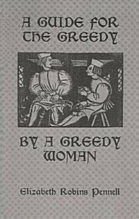 A Guide For The Greedy: By A Greedy Woman (Paperback)