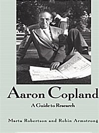 Aaron Copland : A Guide to Research (Paperback)