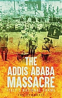 The Addis Ababa Massacre : Italys National Shame (Hardcover)