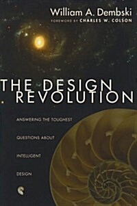 The Design Revolution : Answering the Toughest Questions About Intelligent Design (Paperback)