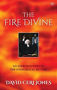 The Fire Divine : An Introduction to the Evangelical Revival (Paperback, First)