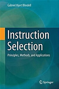 Instruction Selection: Principles, Methods, and Applications (Hardcover, 2016)