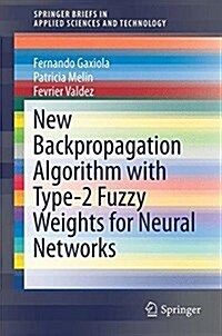 New Backpropagation Algorithm with Type-2 Fuzzy Weights for Neural Networks (Paperback)