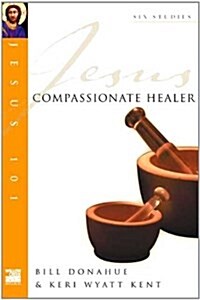 Jesus 101: Compassionate healer (Paperback)