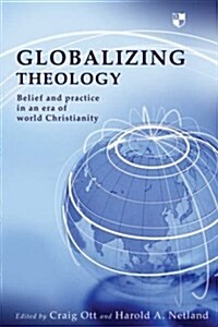 Globalizing Theology : Belief And Practise In An Era Of World Christianity (Paperback)