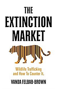 The Extinction Market : Wildlife Trafficking and How to Counter it (Paperback)
