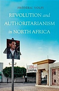 Revolution and Authoritarianism in North Africa (Paperback)