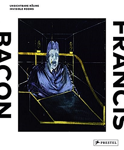 Francis Bacon: Invisible Rooms (Hardcover)