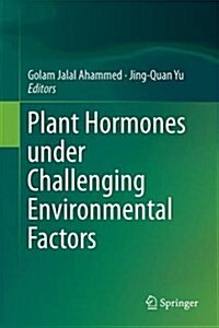 Plant Hormones under Challenging Environmental Factors (Hardcover)