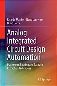 Analog Integrated Circuit Design Automation: Placement, Routing and Parasitic Extraction Techniques (Hardcover, 2017)