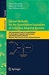 Formal Methods for the Quantitative Evaluation of Collective Adaptive Systems: 16th International School on Formal Methods for the Design of Computer, (Paperback, 2016)