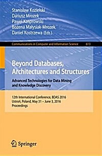 Beyond Databases, Architectures and Structures. Advanced Technologies for Data Mining and Knowledge Discovery: 12th International Conference, Bdas 201 (Paperback, 2016)