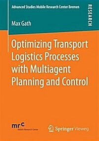 Optimizing Transport Logistics Processes with Multiagent Planning and Control (Paperback)