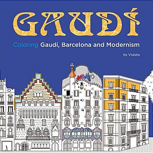 Gaudi: Coloring Gaudi, Barcelona and Modernism (Paperback)