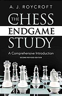 The Chess Endgame Study: A Comprehensive Introduction (Paperback, 2, Revised)