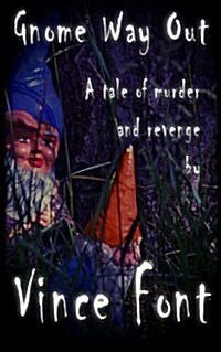 Gnome Way Out: A Tale of Murder and Revenge (Paperback)