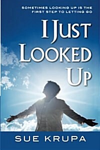 I Just Looked Up (Paperback)