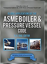 Global Applications of the Asme Boiler & Pressure Vessel Code (Hardcover)