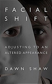 Facial Shift: Adjusting to an Altered Appearance (Paperback)